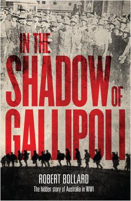 In the shadow of Gallipoli: The hidden story of Australia in WWI