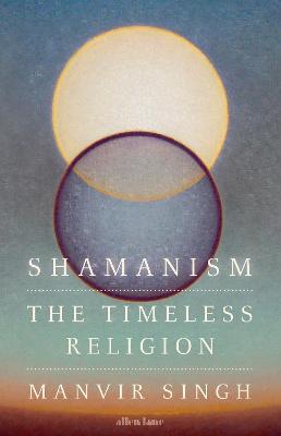 Shamanism: The Timeless Religion
