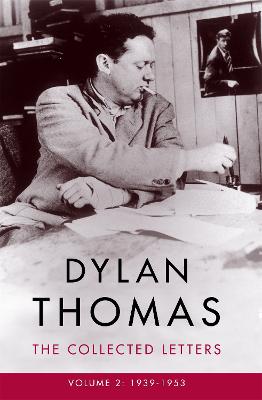 Dylan Thomas: The Collected Letters Volume 2: 1939-1953