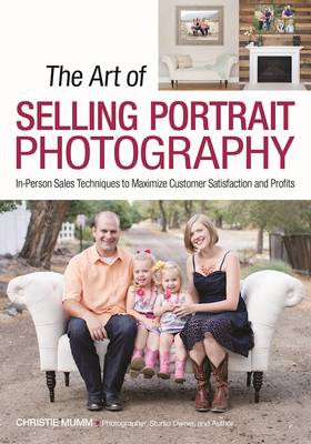 Art of Selling Portrait Photography: In-Person Sales Techniques to