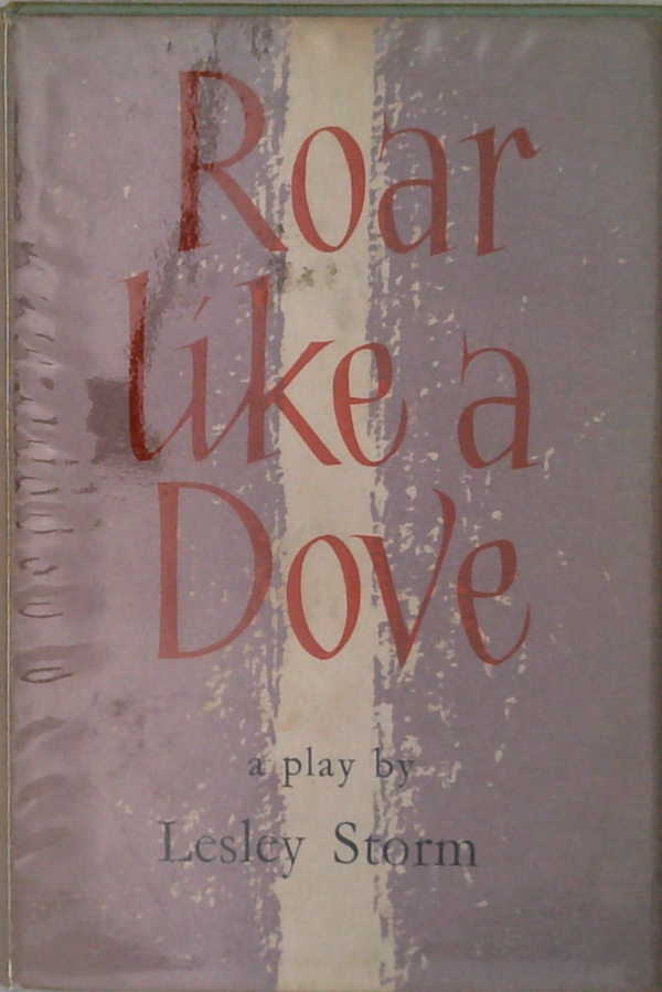 Roar Like A Dove: A Comedy In Three Acts