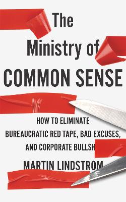 The Ministry of Common Sense: How to Eliminate Bureaucratic Red Tape,