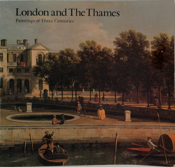 London And The Thames: Paintings Of Three Centuries