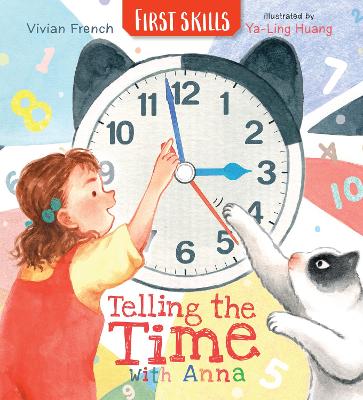 Telling the Time with Anna: First Skills: Learn all about how to read