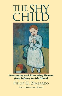 The Shy Child: A Parent's Guide to Preventing and Overcoming Shyness