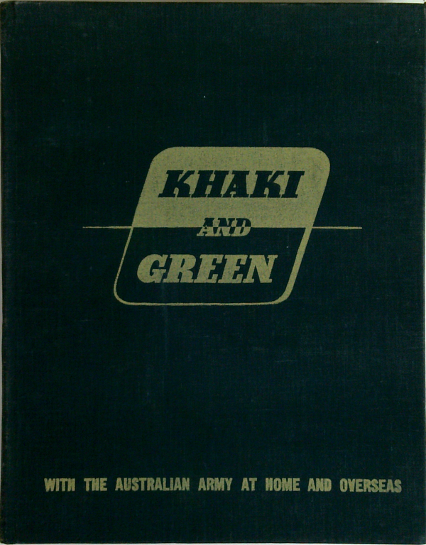 Khaki And Green With The Australian Army At Home And Overseas