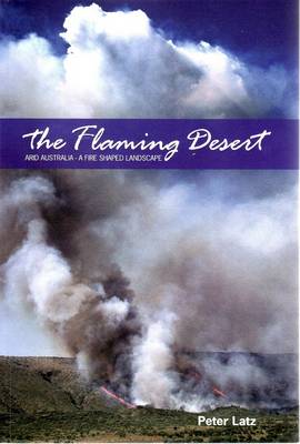 The Flaming Desert: Arid Australia - a Fire Shaped Landscape