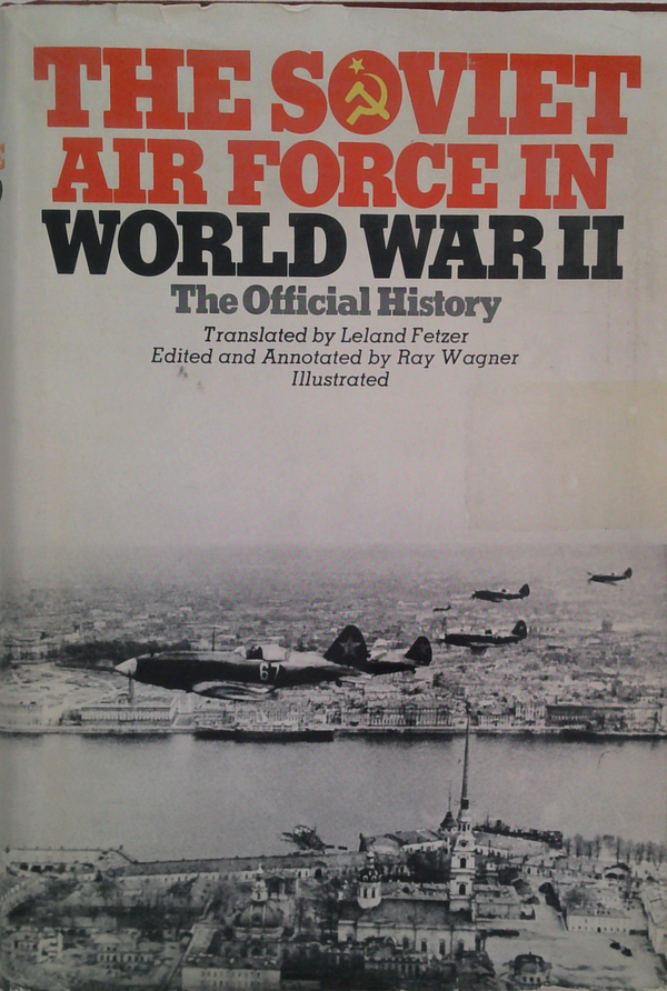 The Soviet Air Force In World War II: The Official History