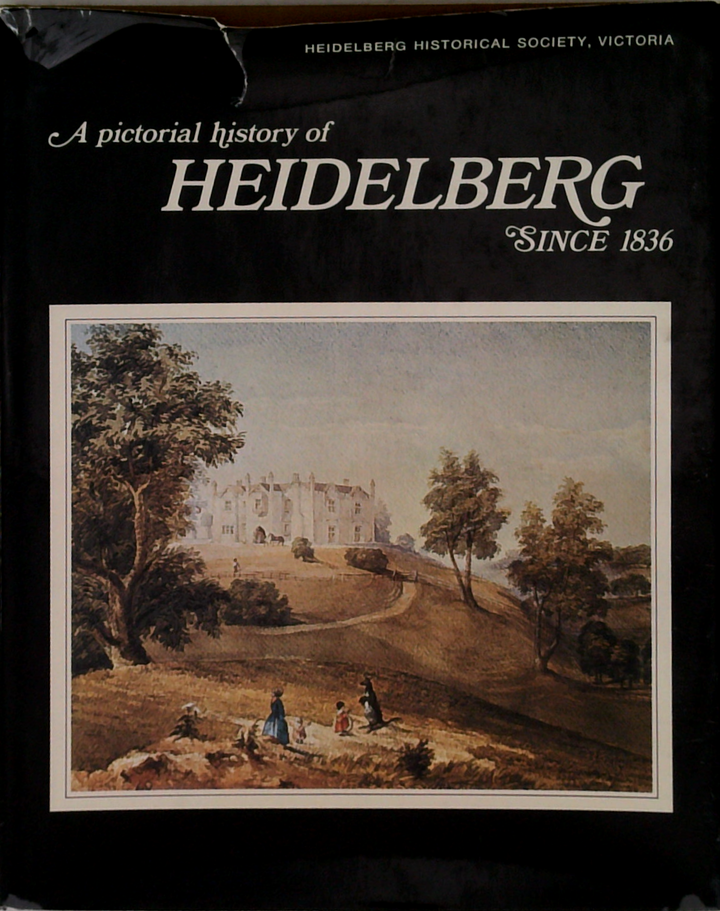 A Pictorial History Of Heidelberg: Since 1836