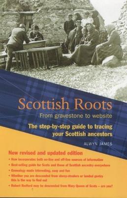 Scottish Roots: From gravestone to website: The step-by-step guide to