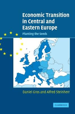 Economic Transition in Central and Eastern Europe: Planting the Seeds