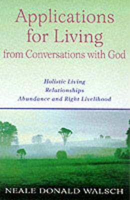 Applications for Living: Holistic Living, Relationships, Abundance and