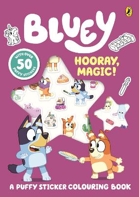 Bluey: Hooray, Magic!: A Puffy Sticker Colouring Book