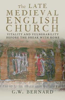 The Late Medieval English Church: Vitality and Vulnerability Before
