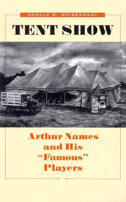 Tent Show: Arthur Names and His ""Famous"" Players