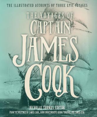 The Voyages of Captain James Cook: The Illustrated Accounts of Three