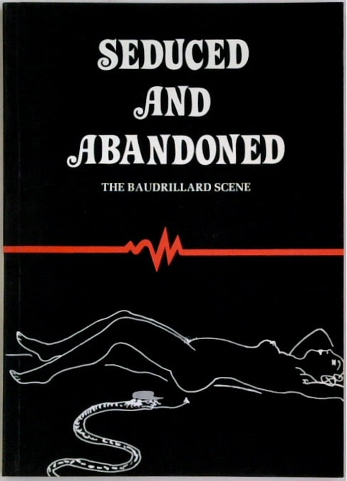 Seduced and Abandoned: The Baudrillard Scene