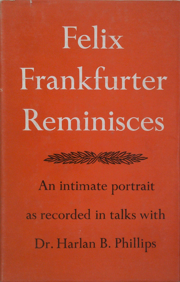 Felix Frankfurter Reminisces: An Intimate Portrait 
