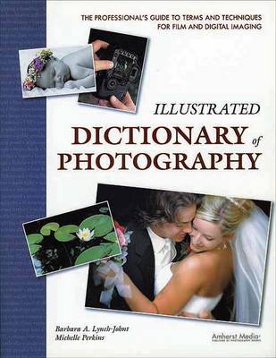 Illustrated Dictionary Of Photography: The Professional's Guide to