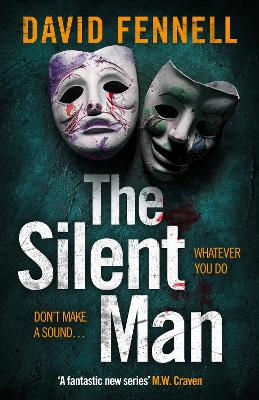 The Silent Man: The brand new crime thriller from the acclaimed author of The Art of Death