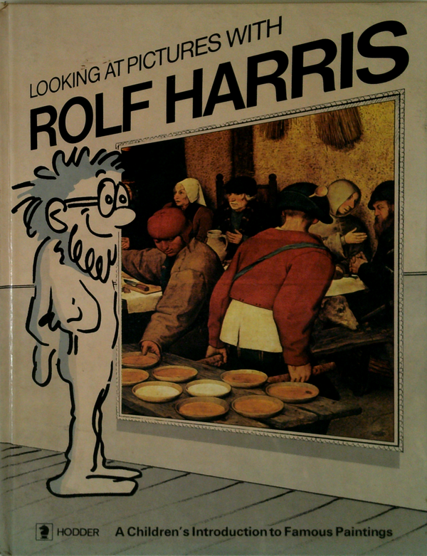Looking At Pictures With Rolf Harris: A Children's Introduction To Famous Paintings