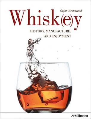 Whiskey: History, Manufacture and Enjoyment