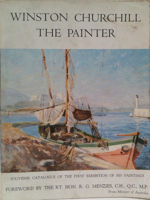 Catalogue Of An Exhibition Of Paintings By The Rt. Hon. Sir Winston Churchill