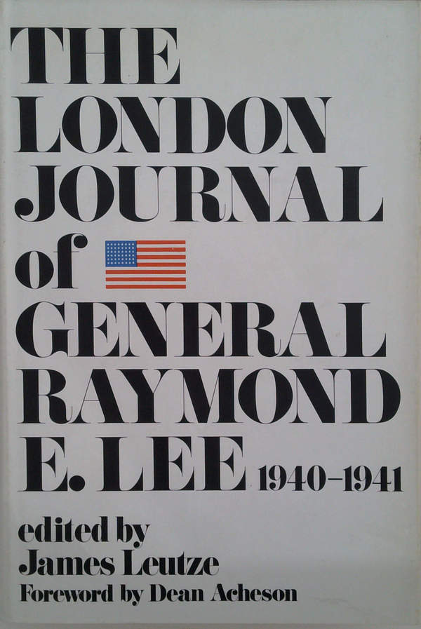 The London Journal Of General Raymond E. Lee 1940-1941