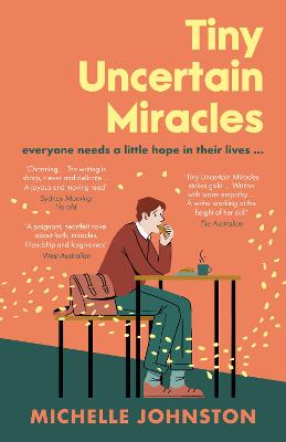 Tiny Uncertain Miracles: The most uplifting and heart-warming novel you'll read this year for fans of Bonnie Garmus, Elizabeth Strout and Sarah Winman