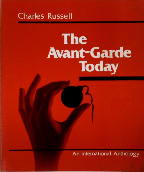 The Avant-Garde Today: An International Anthology