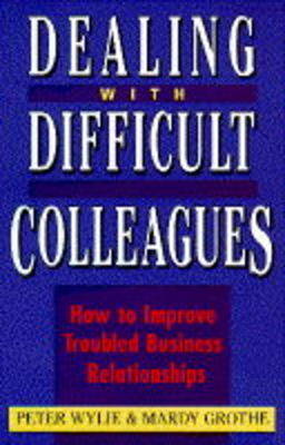 Dealing with Difficult Colleagues: How to Improve Troubled Business