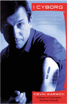 I, Cyborg (Anz T/P): The inside Story of the Experiment to Fuse