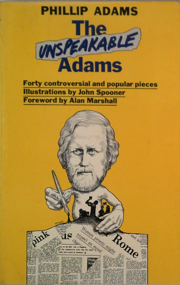 The Unspeakable Adams: Forty Controversial And Popular Pieces