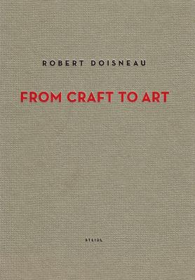 Robert Doisneau: From Craft to Art