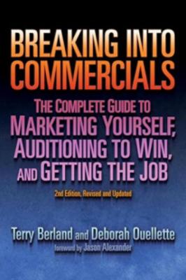 Breaking into Commercials, 2nd Edition: The Complete Guide to
