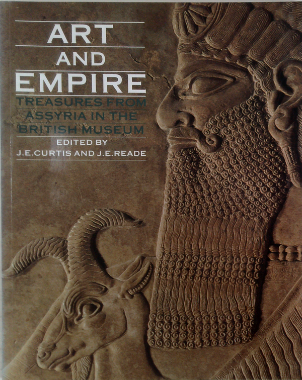 Art And Empire: Treasures From Assyria In The British Museum