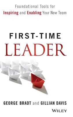 First-Time Leader: Foundational Tools for Inspiring and Enabling Your
