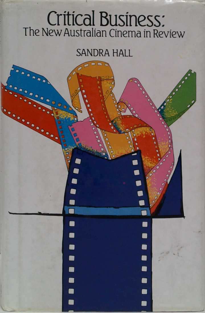 Critical Business: The New Australian Cinema In Review