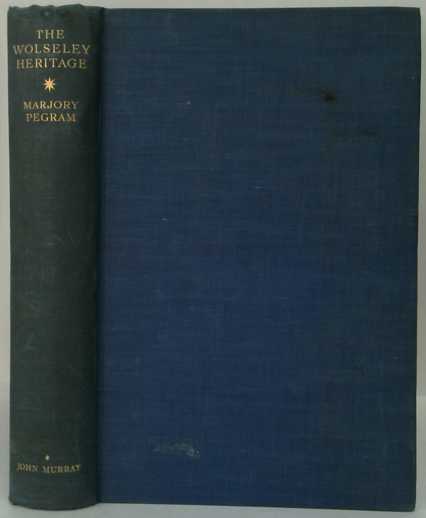 The Wolseley Heritage: The Story Of Frances Viscountess Wolseley And Her Parents