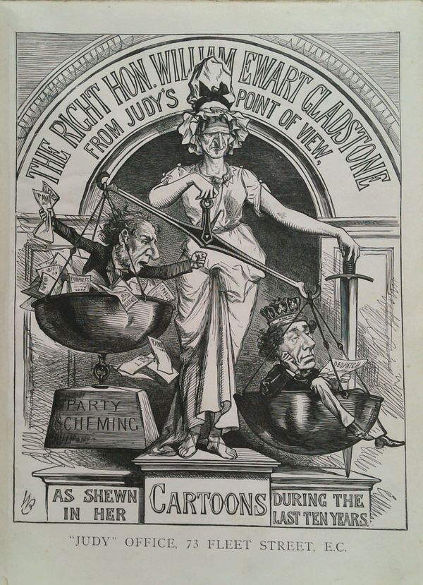 The Right Hon. William Ewart Gladstone from Judys Point of View, as Shewn in Her Cartoons During the Last Ten Years