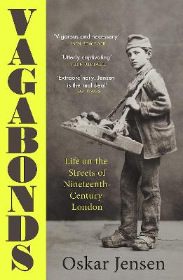 Vagabonds: Life on the Streets of Nineteenth-century London -