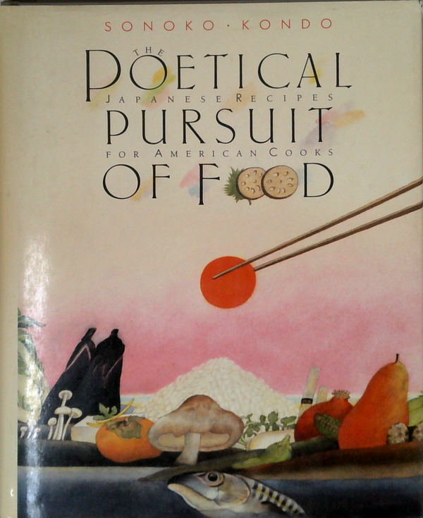 The Poetical Pursuit Of Food: Japanese Recipes For American Cooks