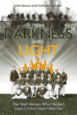 From Darkness into Light: The War Heroes Who Helped Save Cricket from