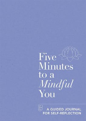 Five Minutes to a Mindful You: A guided journal for self-reflection