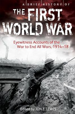 A Brief History of the First World War: Eyewitness Accounts of the War