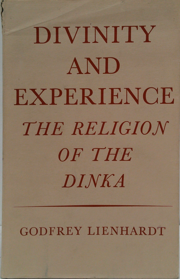 Divinity And Experience: The Religion Of The Dinka