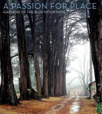 Passion for Place:Gardens of the Blue Mountains
