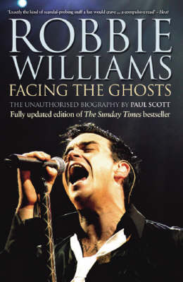 Robbie Williams: Facing the Ghosts: The Unauthorised Biography