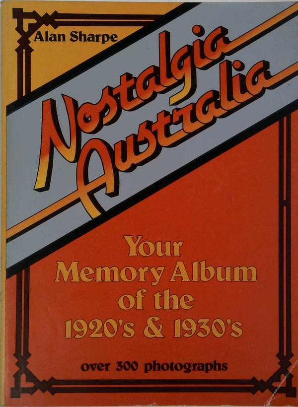 Nostalgia Australia: Your Memory Album Of The 1920's & 1930's
