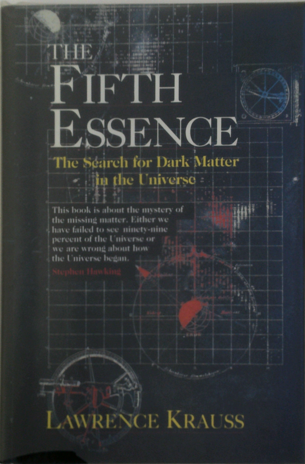 The Fifth Essence: The Search For Dark Matter In The Universe